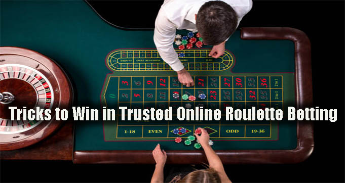 Tricks to Win in Trusted Online Roulette Betting