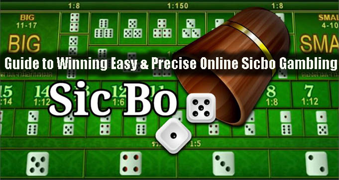 Guide to Winning Easy & Precise Online Sicbo Gambling