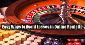 Easy Ways to Avoid Losses in Online Roulette