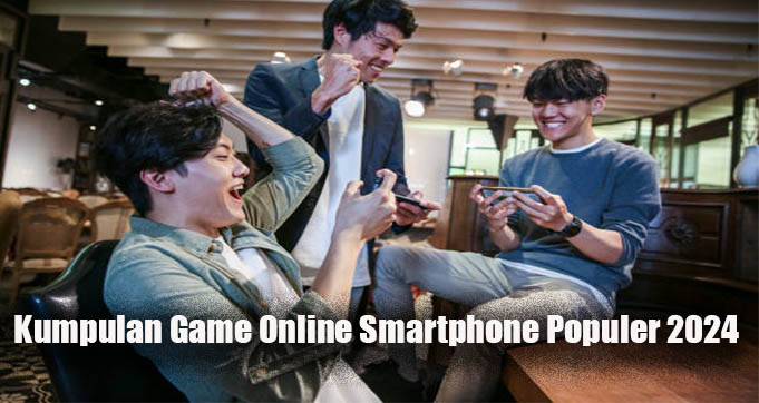 Kumpulan Game Online Smartphone Populer 2024